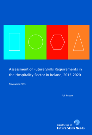 Assessment of Future Skills Requirements in the Hospitality Sector in Ireland, 2015-2020 - Full Report